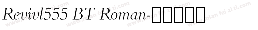 Revivl555 BT Roman字体转换